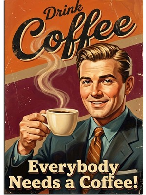 Artmeg Drink Coffee Everybody Needs A Coffee Poster Adam Dekoratif Kanvas - Mdf Ahşap Tablo