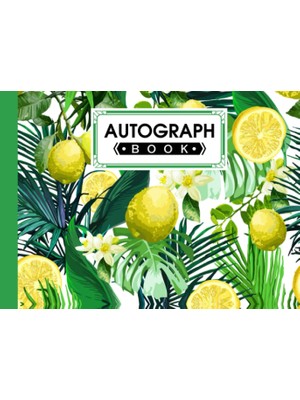 Renas Store Autograph Book: Lemon Tropical Cover | Memory Book, Signature Celebrity Memorabilia Album Gift, Size 8.25" x 6" By Denise Foster