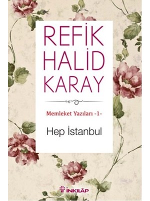 İnkılap Kitabevi Memleket Yazıları 01 - Hep Istanbul