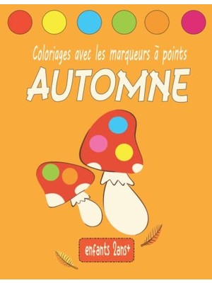 Kazan Hobi Independently Published Livre D ', Marqueurs À Pointspour, 38 Images D, À Colorier |, Cadeau Parfait Pour, French Edition), Activit É Automne, Les Enfants:, ' Amusant, É S, Pratiquer. (