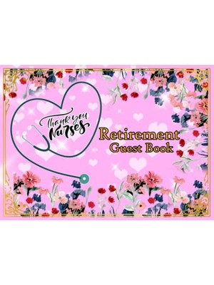 Kazan Hobi Nurse Retirement Guest Gook Thank You: Appreciation Gift For Nurse; Unique Nurse Retirement Present For Retirement Party, 8.25 x 6 Inch, 120 Pages.