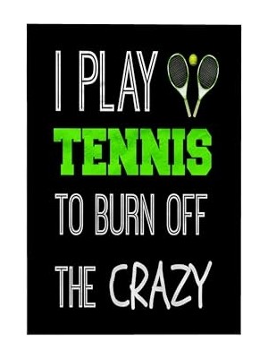Kazan Hobi 3D Rose I Play Tennis To Burn Off The Crazy On Siyah Arka Plan El Havlusu, 38,1 cm x 55,88 cm