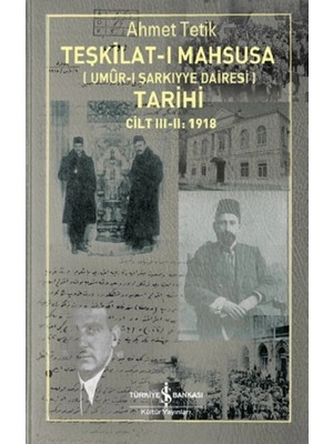 İş Bankası Kültür Yayınları Teşkilat-I Mahsusa (Umür-I Şarkiyye Dairesi) Tarihi Cilt III-II:1918