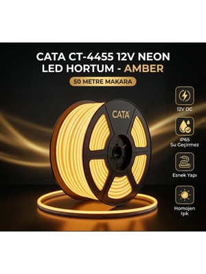 Cata CT-4455 12V Esnek Neon LED Hortum Aydınlatma - Amber (Homojen Işık / IP65 Su Geçirmez) 50MT