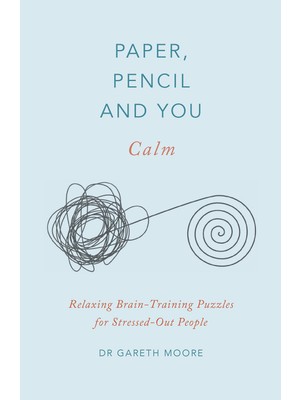 Paper, Pencil & You: Calm: Relaxing Brain-Training Puzzles For Stressed-Out People
