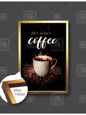 SML Tablo But First Coffee Önce Kahve Kafe Dekorasyon Çerçeveli Dikey Kanvas Tablo