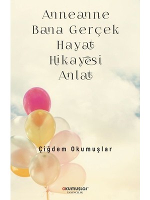 Lisinya Anneanne Bana Gerçek Hayat Hikayesi Anlat