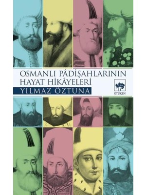 Lisinya Osmanlı Padişah Hayat Hikayeleri