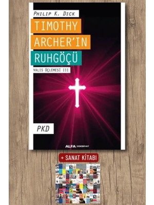 Alfa Yayınları Timothy Archer’ın Ruhgöçü - Valis Üçlemesi Iıı + Sanat Kitabı