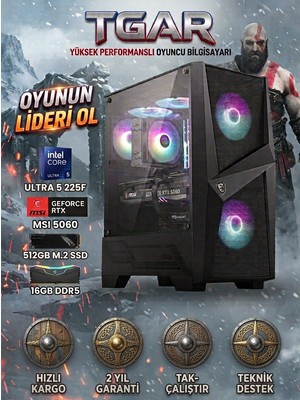 Tgar Intel Ultra 5 225F / Nvidia Rtx 5060 8gb / 16GB Ddr5 / 512 GB M.2 SSD / Gaming Masaüstü Bilgisayar