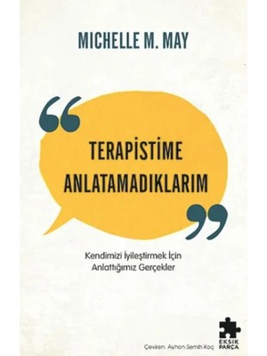 Terapistime Anlatamadıklarım Kendimizi Iyileştirmek Için Anlattığımız Gerçekler
