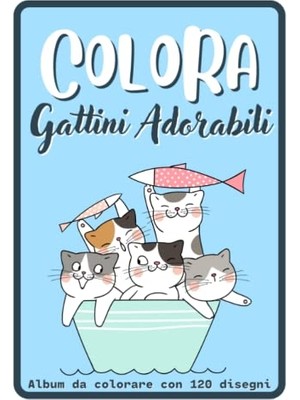 Trendexa Colora Gattini Adorabili Album Da Colorare Con 120 Disegni: Libro Da Colorare Con Titoli Simpatici Dedicato, Adulti. Italian Edition