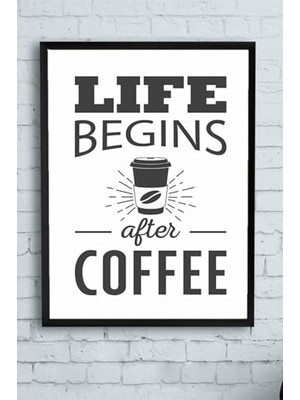 Trendexa PSTER14550 Life Begins After Coffee Kahve Mutfak Çerçeveli Tablo 30 x 40