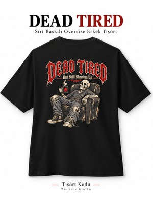 Tişört Kodu Dead Tired Sırt Baskılı Siyah Oversize Erkek Tişört – Gotik Iskelet Tasarımı