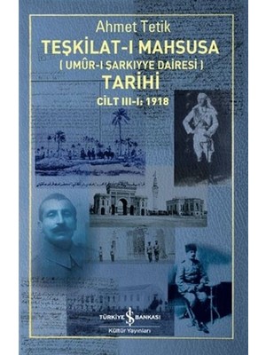 İş Bankası Kültür Yayınları Teşkilat-I Mahsusa (Umur-I Sarkıyye Dairesi) Tarihi Cilt 3-1: 1918