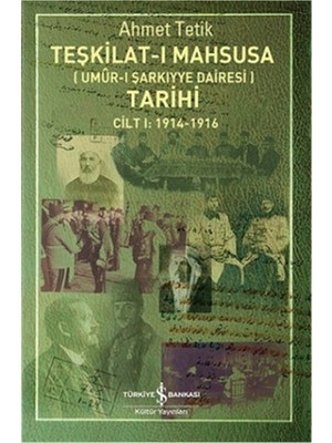 İş Bankası Kültür Yayınları Teşkilat-I Mahsusa Tarihi Cilt 1 (1914-1916)