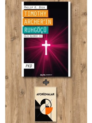 Alfa Yayınları Timothy Archer’ın Ruhgöçü - Valis Üçlemesi Iıı + Aforizmalar