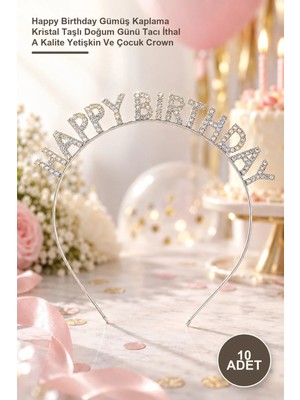 Yenilig 10 Adet Taç – Happy Birthday Gümüş Kaplama Kristal Taşlı Doğum Günü Tacı Ithal A Kalite Yetişkin ve Çocuk Crown