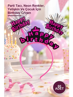 Yenilig 60 Adet Happy Birthday Neon Renkli Doğum Günü Tacı – Parti Tacı, Neon Renkler, Yetişkin ve Çocuk Için Birthday Crown