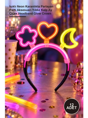 Yenilig 12 Adet Glow Stick Taç Seti – Işıklı Neon Karanlıkta Parlayan Parti Aksesuarı Yıldız Kalp Ay Çiçek Headband Glow Crown