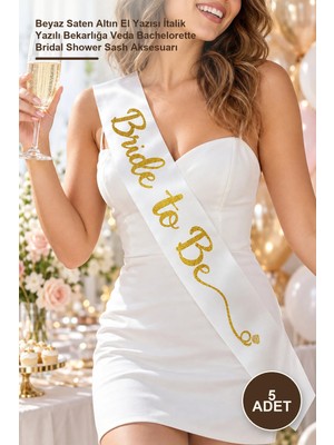 Yenilig 5 Adet Saten Bride To Be Kuşağı – Beyaz Saten Altın El Yazısı Italik Yazılı Bekarlığa Veda Bachelorette Bridal Shower Sash Aksesuarı