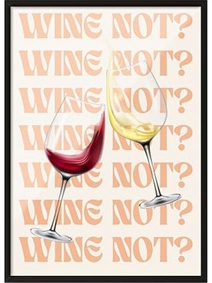 Defne Store Zestia Siyah Çerçeveli Tablo; Kadehler, Wine Not Yazısı, Modern Tipografi Poster No: 106661 30 x 40