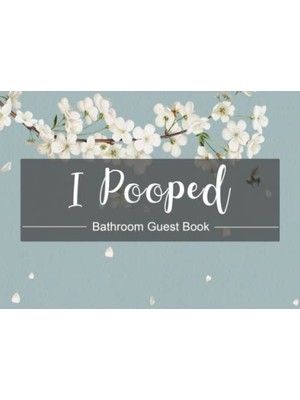 Defne Store I Pooped Bathroom Guest Book: Sign In Please,funny Humorous House Warming Gifts For New Home.(8.25 x 6 "-102 Pages).perfect Gift For Family,birthday, ... And Boys.quote Restroom Journal Notebook