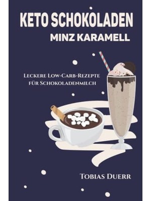 Defne Store Keto Schokoladen Minz Karamell: Leckere Low-Carb-Rezepte Für Schokoladenmilch