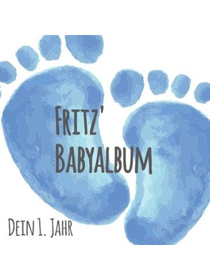 Zemira Fritz's Babyalbum - Dein 1. Jahr: Babyalbum Zum Ausfüllen - Baby Tagebuch Und Erinnerungsalbum Für