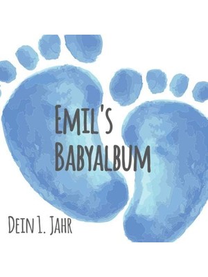 Zemira Emil's Babyalbum - Dein 1. Jahr: Babyalbum Zum Ausfüllen - Baby Tagebuch Und Erinnerungsalbum Für D