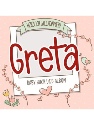 Zemira Herzlich Willkommen Greta - Baby Buch Und Album: Personalisiertes Babybuch Und Babyalbum, Geschenk