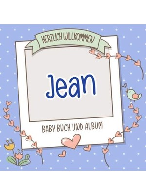 Zemira Herzlich Willkommen Jean - Baby Buch Und Album: Personalisiertes Babybuch Und Babyalbum, Geschenk Z