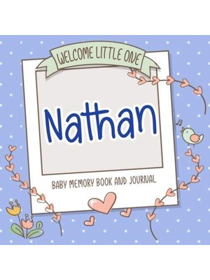 Zemira Welcome Little One - Nathan - Baby Memory Book And Journal: Personalized Baby Book And Album, Newbo