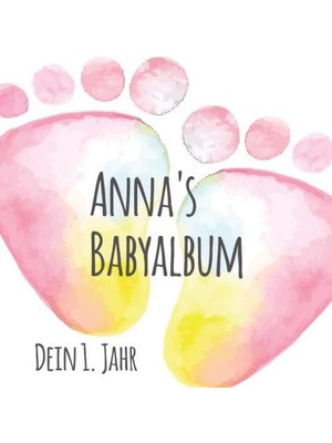Zemira Anna's Babyalbum - Dein 1. Jahr: Babyalbum Zum Ausfüllen - Baby Tagebuch Und Erinnerungsalbum Für D