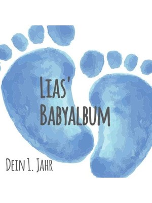 Zemira Lias's Babyalbum - Dein 1. Jahr: Babyalbum Zum Ausfüllen - Baby Tagebuch Und Erinnerungsalbum Für D