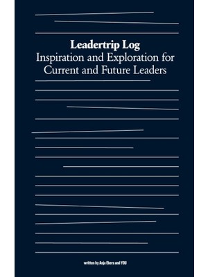 Zemira Leadertrip Log: Inspiration And Exploration For Current And Future Leaders