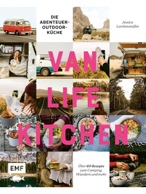Zemira Van Life – Die Abenteuer-Outdoor-Küche: Über 60 Rezepte Zum Camping, Wandern Und Mehr