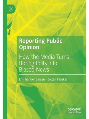 Zemira Reporting Public Opinion: How The Media Turns Boring Polls Into Biased News