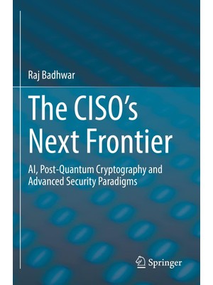 Zemira The Ciso’s Next Frontier: Ai, Post-Quantum Cryptography And Advanced Security Paradigms