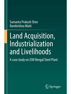 Zemira Land Acquisition, Industrialization And Livelihoods: A Case Study On Jsw Bengal Steel Plant