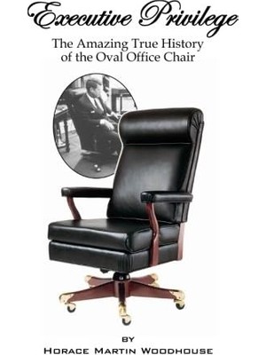 Zemira Executive Privilege: The Amazing True Of The Oval Office Chair