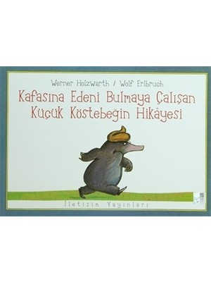 İletişim Yayınları Wolf Erlbruch'un Kafasına Edeni Bulmaya Çalışan Küçük Köstebeğin Hikayesi Okul Öncesi Eğitici Kitap