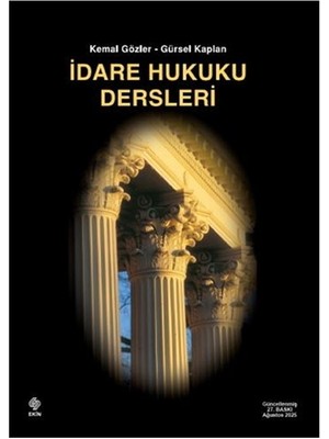 Ekin Yayınevi Idare Hukuku Dersleri - Kemal Gözler, Gürsel Kaplan