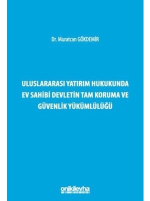 Dora Shopping Uluslararası Yatırım Hukukunda Ev Sahibi Devletin Tam Koruma ve Güvenlik Yükümlülüğü