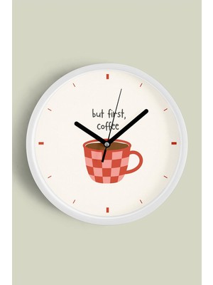 Şanal Modern Yazılı Tasarım - '' But First, Coffee '' Mutfak Duvar Saati - 30CM - Önü Camlı Beyaz Kasa, JH0646S30BKP