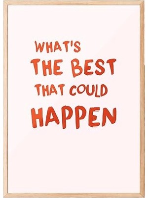 aklow akyoleticaret Zestia Ahşap Çerçeveli Tablo, What's The Best That Could Happen? Yazılı Tipografi Poster No: 107651 30 x 40