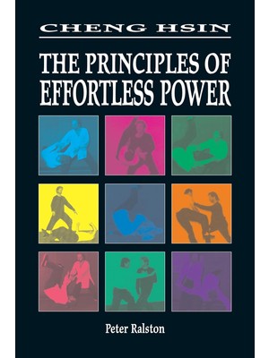 Cheng Hsin: The Principles Of Effortless Power