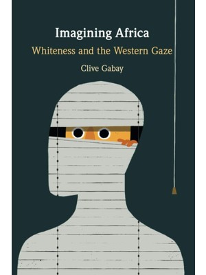Imagining Africa: Whiteness And The Western Gaze