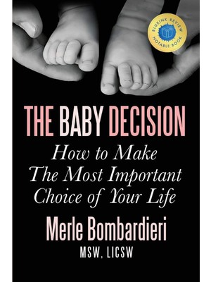The Baby Decision: How To Make The Most Important Decision Of Your Life