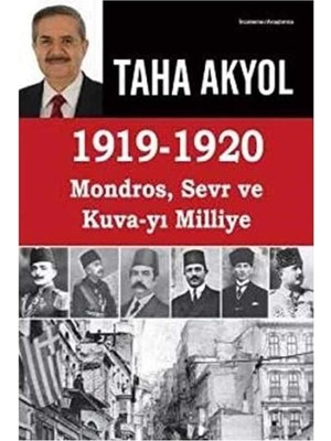 Kişisel Yayınlar 1919-1920 Mondros, Sevr ve Kuva-Yı Milliye - Taha Akyol(Ilk Baskı 2016)